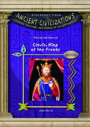 Clovis, King of the Franks (Biography from Ancient Civilizations)