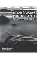 Techniques for Black & White Photography Creativity and Design