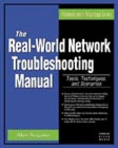 The Real World Network Troubleshooting Manual: Tools, Techniques, and Scenarios (Administrator's Advantage Series)
The Real World Network Troubleshooting Manual: Tools, Techniques, and Scenarios (Administrator's Advantage Series)