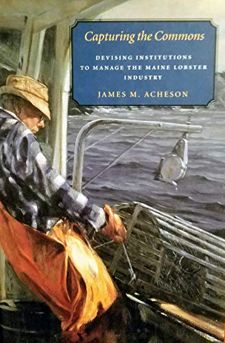 Capturing the Commons: Devising Institutions to Manage the Maine Lobster Industry
Capturing the Commons: Devising Institutions to Manage the Maine Lobster Industry