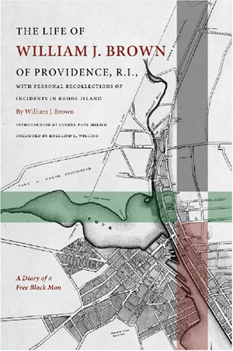 The Life of William J. Brown of Providence, R.I. (Revisiting New England)