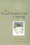 The Road Washes Out in Spring: A Poet's Memoir of Living Off the Grid