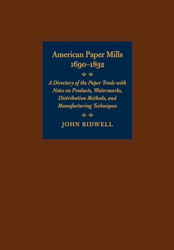 American Paper Mills 1690-1832 / A Directory of the Paper Trade with Notes on Products, Watermark...