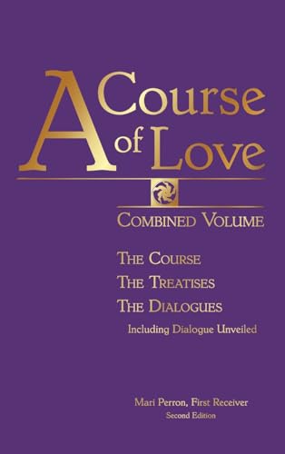 Course of Love : The Course, the Treatises, the Dialogues, Including Dialogue Unveiled