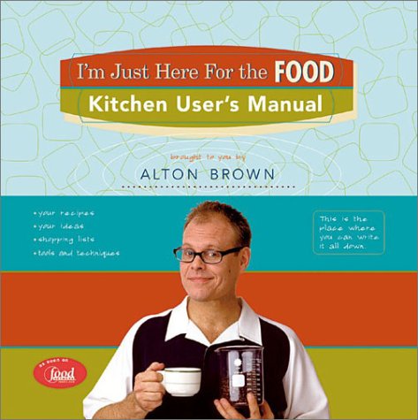 I'm Just Here for the Food: Kitchen User's Manual