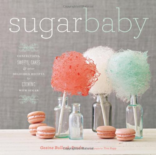 Sugar Baby: Confections, Candies, Cakes Other Delicious Recipes for Cooking with Sugar
Sugar Baby: Confections, Candies, Cakes Other Delicious Recipes for Cooking with Sugar