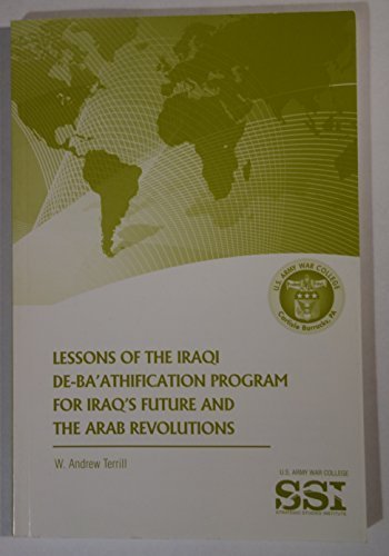 LESSONS OF THE IRAQI DE-BA'ATHIFICATION PROGRAM FOR IRAQ'A FUTURE AND THE ARAB REVOLUTIONS