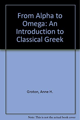 From Alpha to Omega : A Beginning Course in Classical Greek