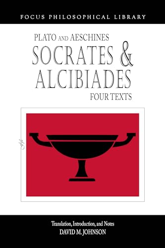 Socrates and Alcibiades : Plato's Alcibiades I & II, Symposium 212c-223a, Aeschines' Alcibiades
Socrates and Alcibiades : Plato's Alcibiades I & II, Symposium 212c-223a, Aeschines' Alcibiades