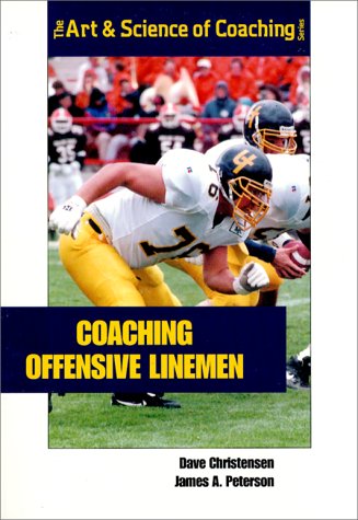 Coaching Offensive Linemen (The Art & Science of Coaching Series)