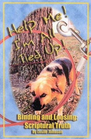 Help Me I'm all Tied Up: Binding and Loosing Scriptural Truth
