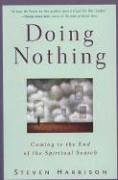 Doing Nothing: Coming to the End of the Spiritual Search (reprint)