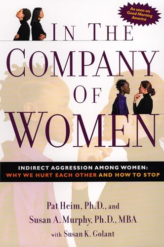 In the Company of Women: Indirect Aggression Among Women: Why We Hurt Each Other and How to Stop
In the Company of Women: Indirect Aggression Among Women: Why We Hurt Each Other and How to Stop