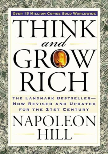 Think and Grow Rich: The Landmark Bestseller Now Revised and Updated for the 21st Century (Think ...