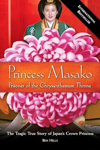 Princess Masako - Princess of the Chrysanthemum Throne - the tragic true Story of Japan's Crown P...