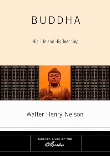 Buddha: His Life and His Teaching (Tarcher Lives of the Masters)