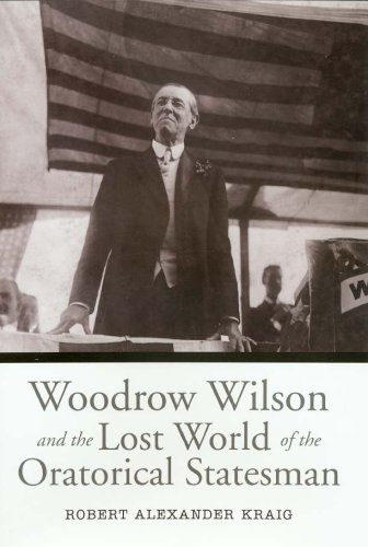 Woodrow Wilson and the lost world of the oratorical statesman