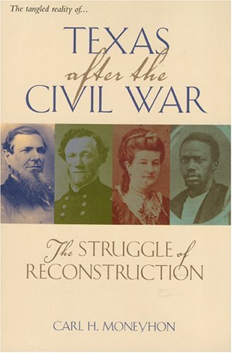 Texas After The Civil War: The Struggle Of Reconstruction