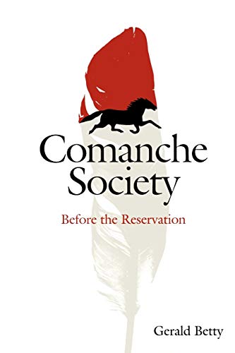 Comanche Society: Before the Reservation (Elma Dill Russell Spencer Series in the West and Southw...