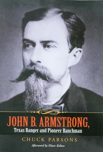 John B. Armstrong: Texas Ranger and Pioneer Ranchman (Signed)