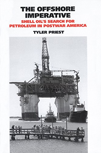 The Offshore Imperative : Shell Oil's Search for Petroleum in Postwar America
The Offshore Imperative : Shell Oil's Search for Petroleum in Postwar America