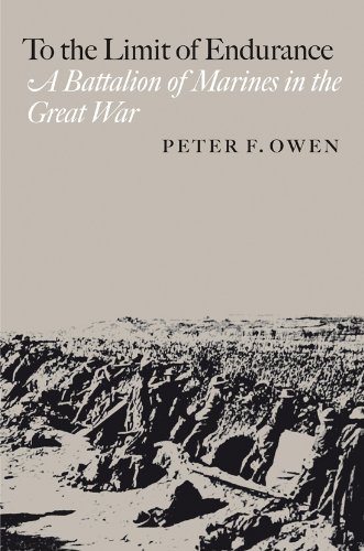 To the Limit of Endurance: A Battalion of Marines in the Great War (Volume 9) (C. A. Brannen Series)