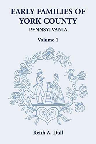 Early Families of York County, Pennsylvania (Volume 1)