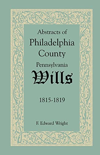 Abstracts of Philadelphia County Wills 1815-1819