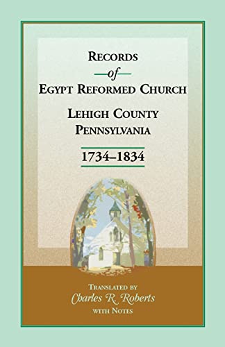 Records of Egypt Reformed Church, Lehigh County, Pennsylvania 1734-1834