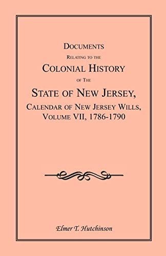 Documents Relating to the Colonial History of the State of New Jersey, First Series, Vol. XXXVI: ...