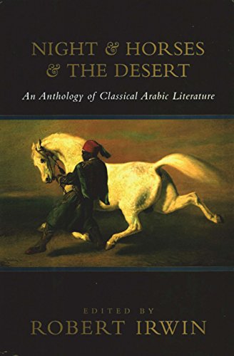 Night and Horses and the Desert: An Anthology of Classical Arabic Literature