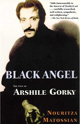 Black Angel: The Life of Arshille Gorky