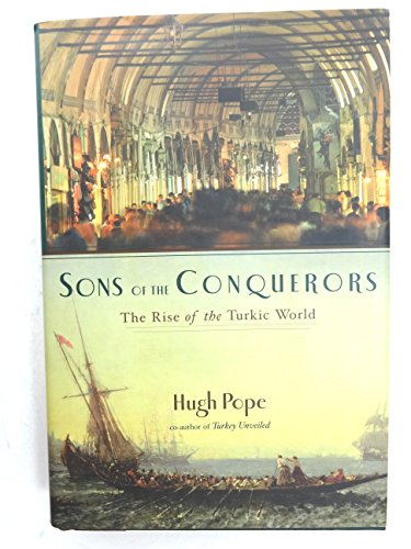 Sons of the conquerors: The rise of the Turkic world.