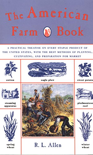 The American Farm Book: A Practical Treatise on Every Staple Product of the United States, with t...