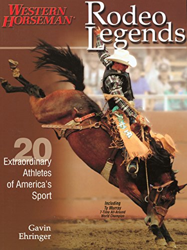 Rodeo Legends: Twenty Extraordinary Athletes Of America's Sport (Western Horseman Books)