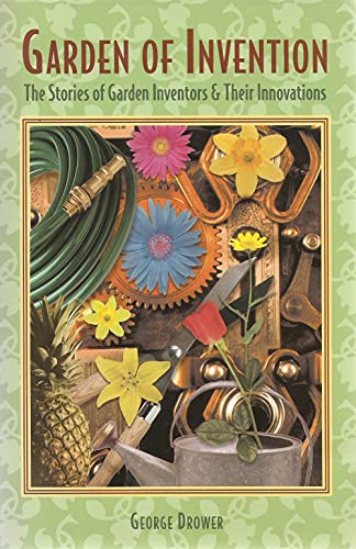 Garden of Invention: The Stories of Garden Inventors & Their Innovations