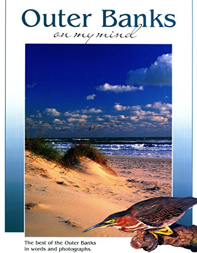 Outer Banks on My Mind: The Best of the Outer Banks in Words and Photographs