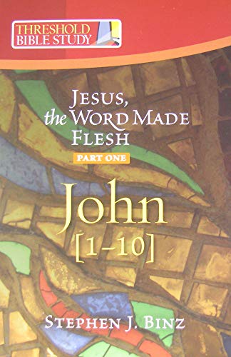 Threshold Bible Study: Jesus the Word Made Flesh-Part One: John 1-10