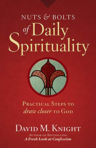 Nuts & Bolts of Daily Spirituality: Practical Steps to Draw Closer to God