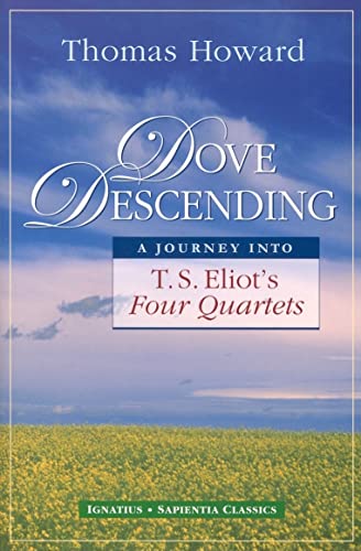Dove Descending : A Journey into T. S. Eliot's Four Quartets