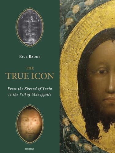 The True Icon: From the Shroud of Turin to the Veil of Manoppello