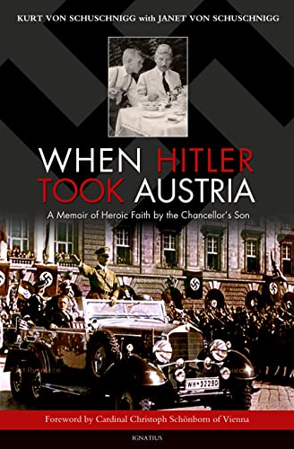When Hitler Took Austria: A Memoir of Heroic Faith by the Chancellor's Son