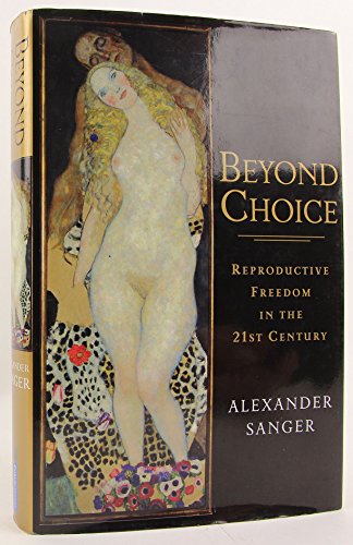 Beyond Choice; Reproductive Freedom in the 21st Century