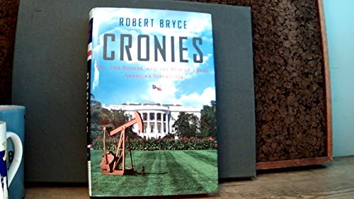 Cronies: Oil, The Bushes, And The Rise Of Texas, America's Superstate
