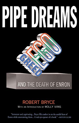 Pipe Dreams: Greed, Ego, and the Death Og Enron