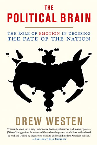 The Political Brain: The Role of Emotion in Deciding the Fate of the Nation
The Political Brain: The Role of Emotion in Deciding the Fate of the Nation