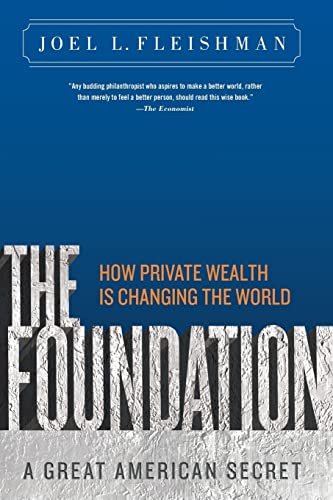 Foundation : A Great American Secret; How Private Wealth Is Changing the World
Foundation : A Great American Secret; How Private Wealth Is Changing the World