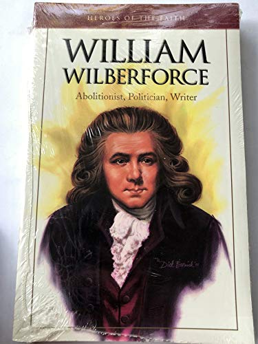 William Wilberforce: Exceptional Lay Leaders (Heroes of the Faith)