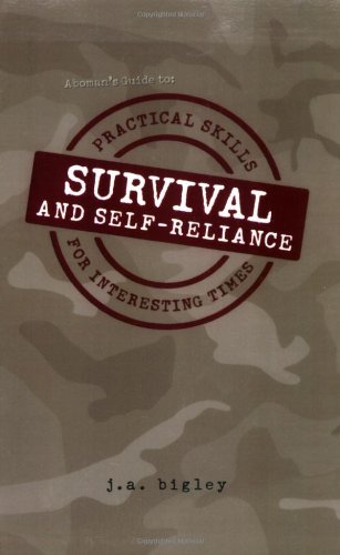 Aboman's Guide to Survival and Self-Reliance: Practical Skills for Interesting Times