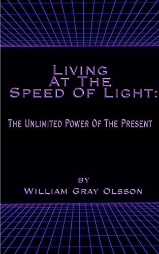 Living at the Speed of Light: The Unlimited Power of the Present